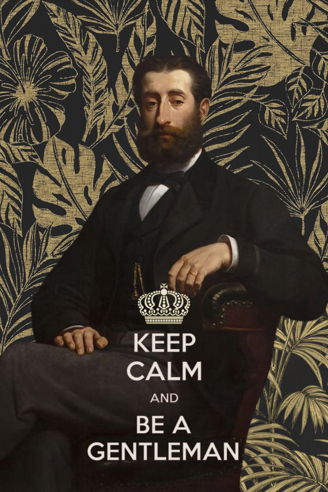 Keep Calm and Be a Gentleman von amini54