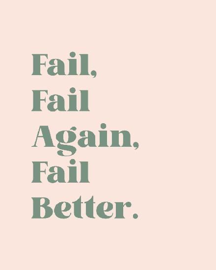 Fail Better