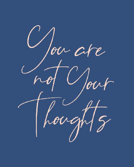 You Are Not Your Thoughts