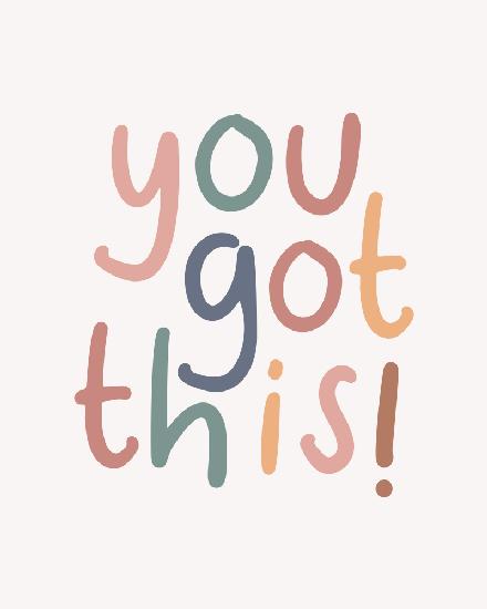 You Got This