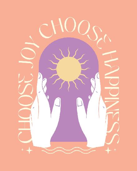 Choose Joy Choose Happiness