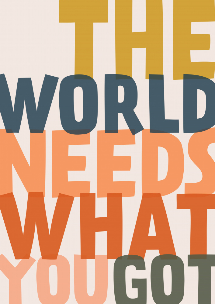 The World Needs What You Got von Frankie Kerr-Dineen