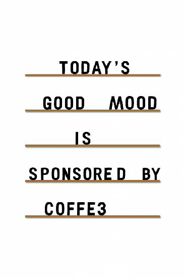 Coffee Equals Good Mood