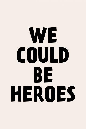 We Could Be Heroes