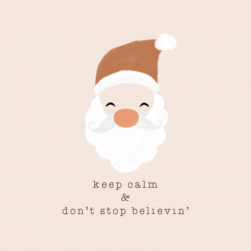 Keep Calm & Dont Stop Believing von Orara Studio