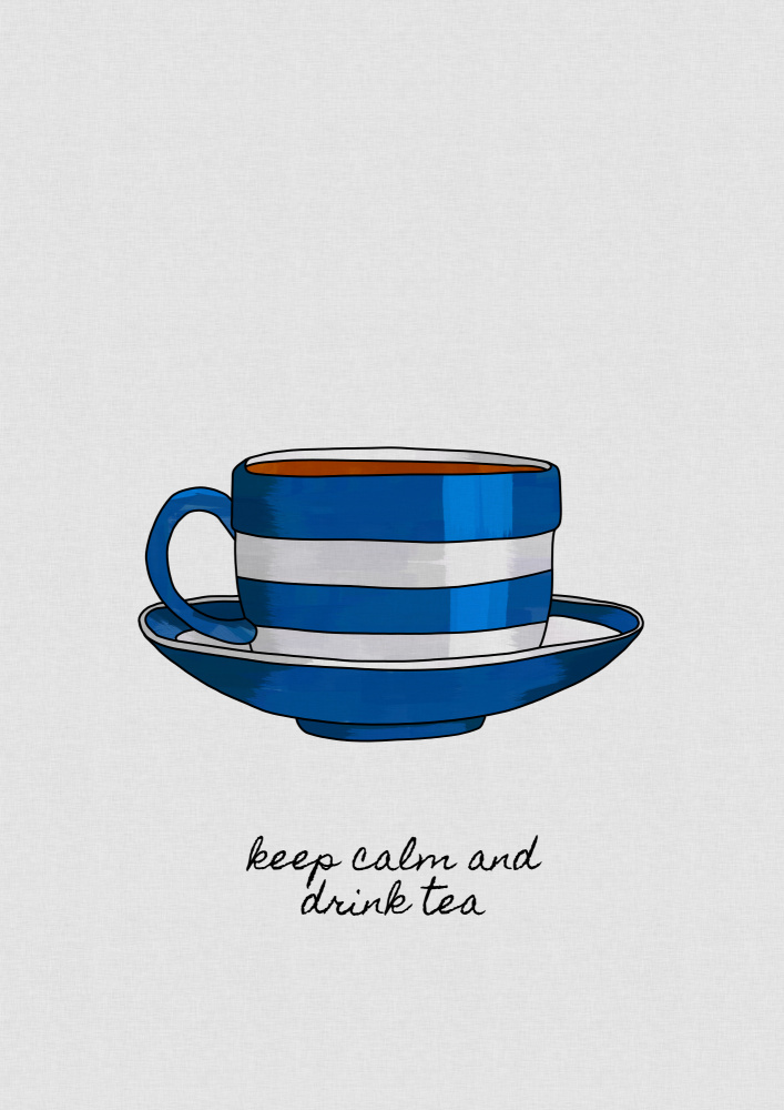 Keep Calm &amp; Drink Tea von Orara Studio