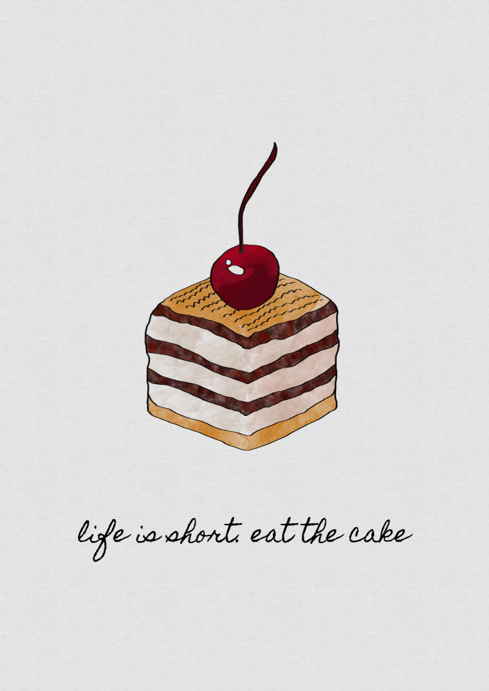 Life Is Short Eat the Cake von Orara Studio