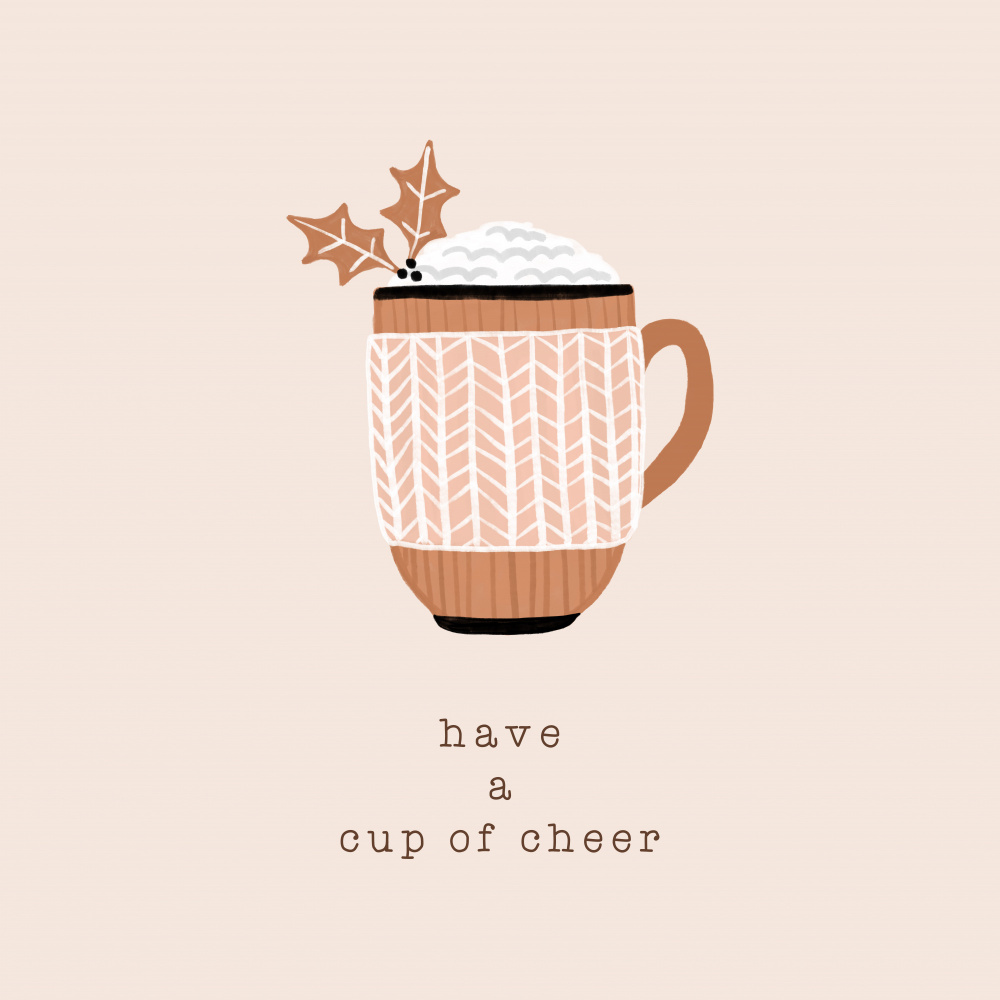 Have a Cup of Cheer von Orara Studio