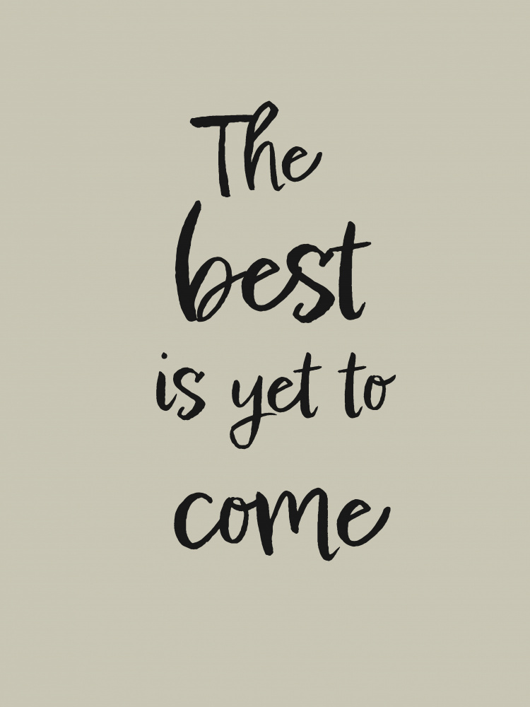 The best is yet to come von Pictufy Studio II