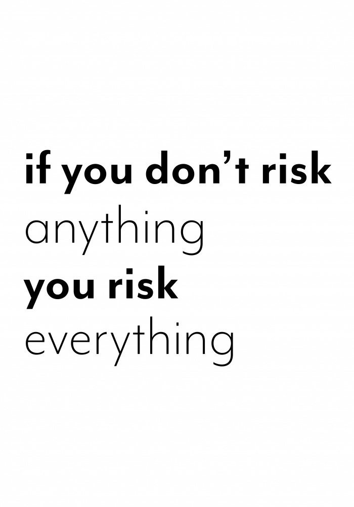 If you dont risk anything you risk everything von Pictufy Studio II