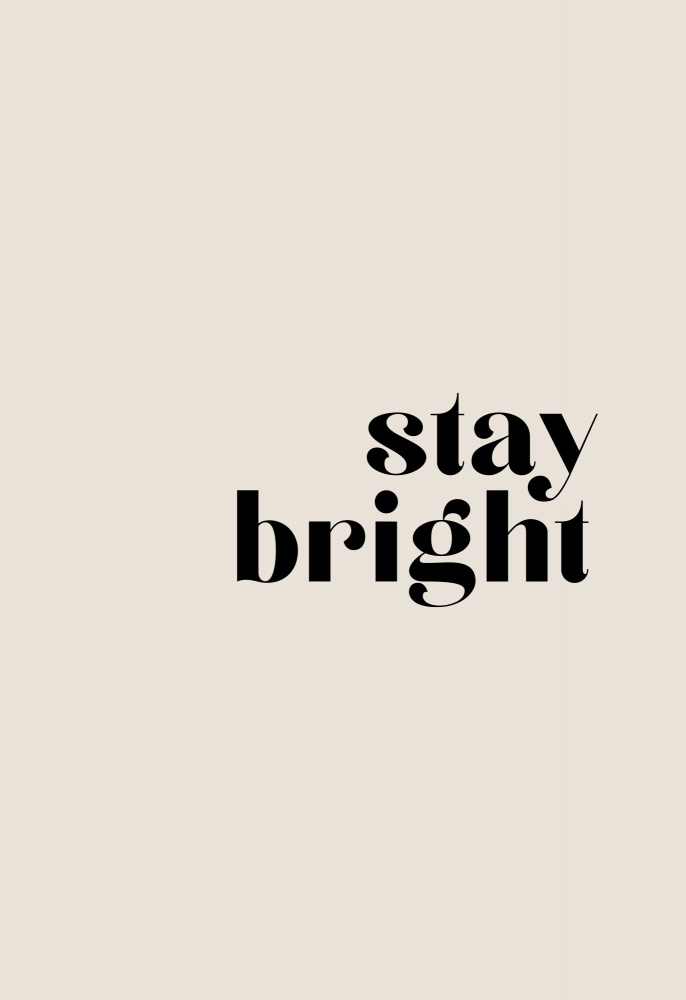 Stay bright von Rosana Laiz Blursbyai