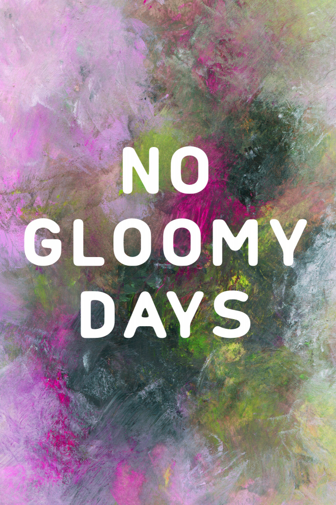 No gloomy days (green) von Rosana Laiz Blursbyai