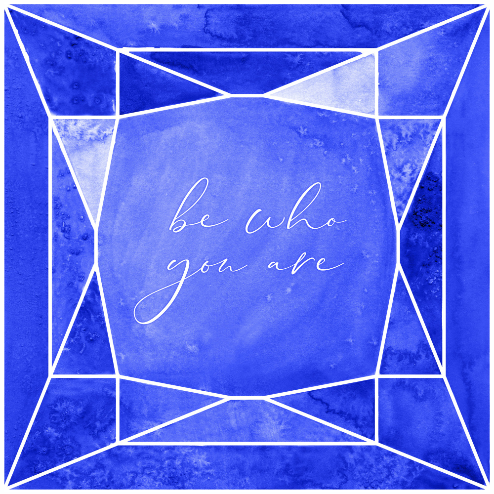 Be who you are gem cobalt blue von Rosana Laiz Blursbyai