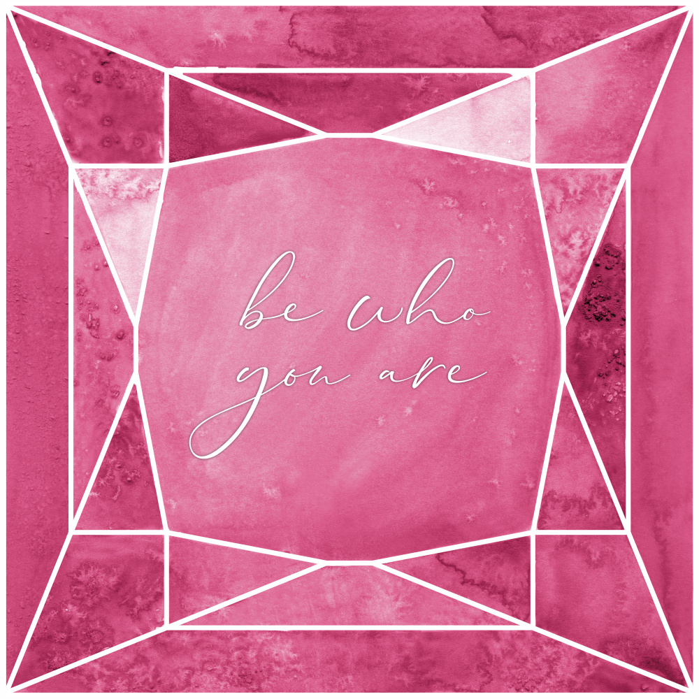 Be who you are gem raspberry pink von Rosana Laiz Blursbyai