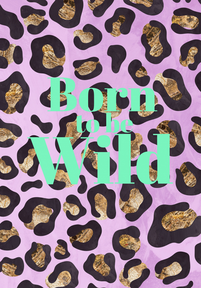 Born to be wild typography animal print von Sarah Manovski