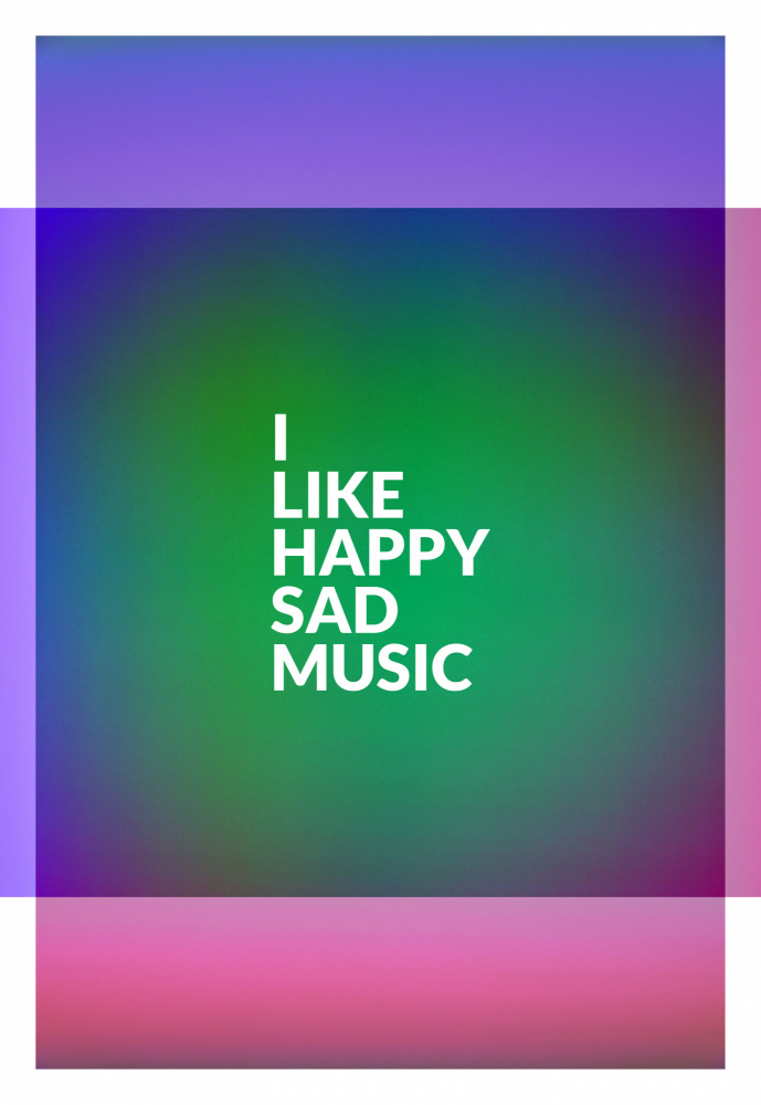 I Like Happy Sad Music von Shot by Clint