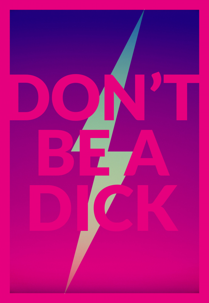 Dont Be a Dick von Shot by Clint