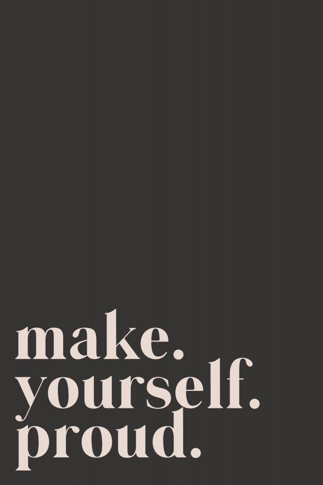 Make yourself proud von uplusmestudio