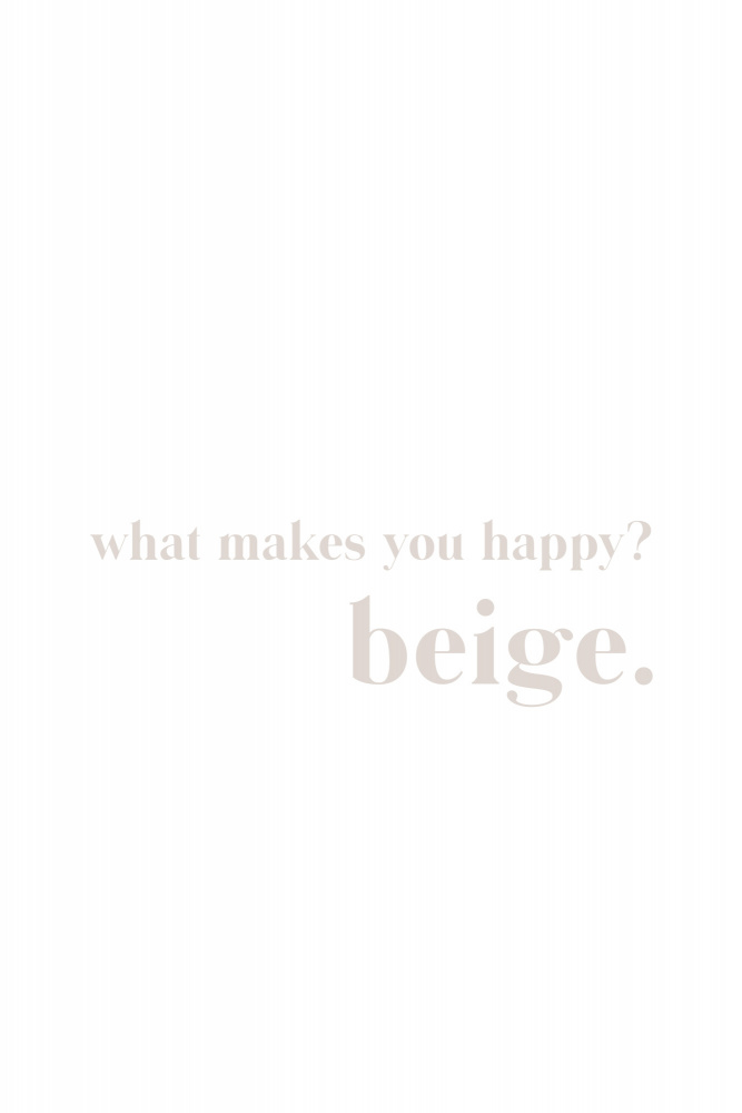 What makes you happy beige von uplusmestudio